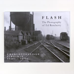 Flash: The Photography of Ed Roseberry edited by Steve Trumbull