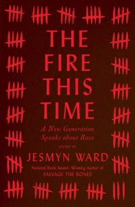 The Fire This Time, by Jesmyn Ward